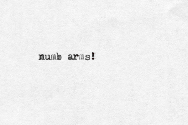 numb arms!