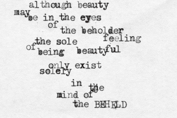 although beauty may be in the eyes of the beholder the sole beauty only exist feeling of being ful solely in tje h mind of the Be EHELD