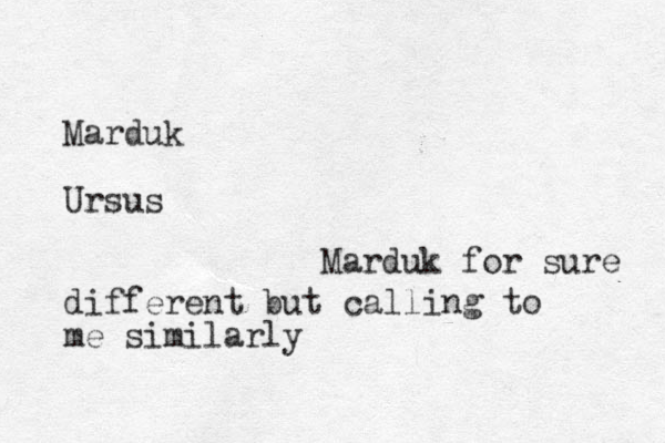 Marduk Ursus different but calling to me similarly Marduk for sure 