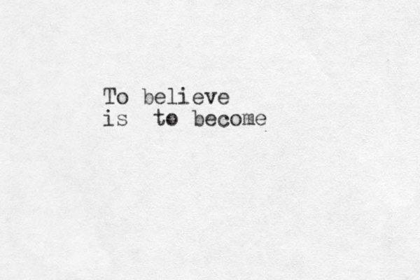 To believe is to become