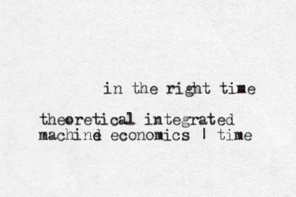 in the right time theoretical integrated machind e economics | time 