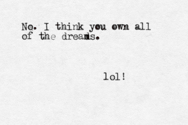 No. I think you own all of the dread ms . lol!