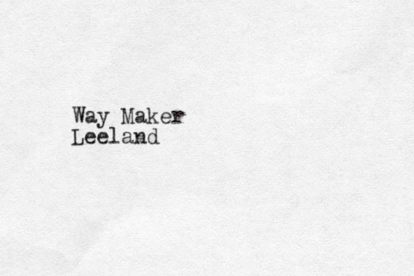 Way Maker Leeland