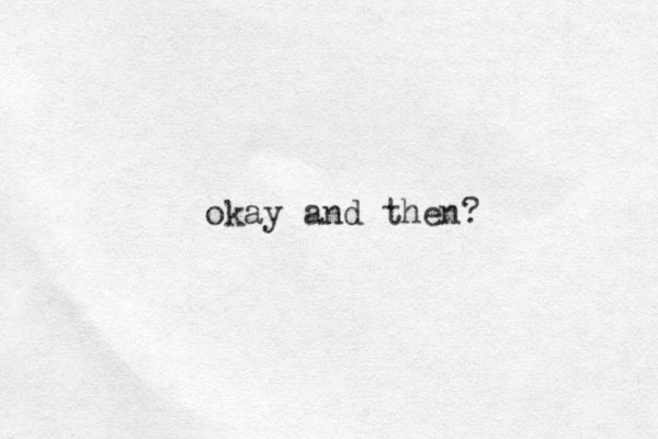 okay and then? 