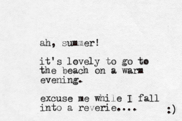 ah, summer! it's lovely to go to the beach on a warm evening. excuse me while I fall into a reverie.... :) 