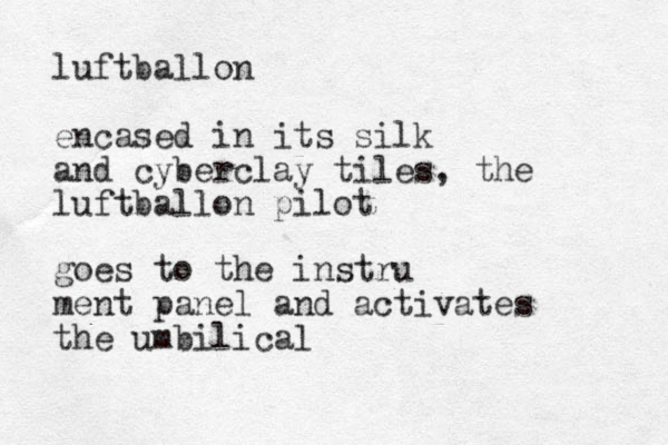 luftballon encased in its silk and cyberclay tiles, the luftballon pilot goes to the instru ment panel and activates the umbilical 