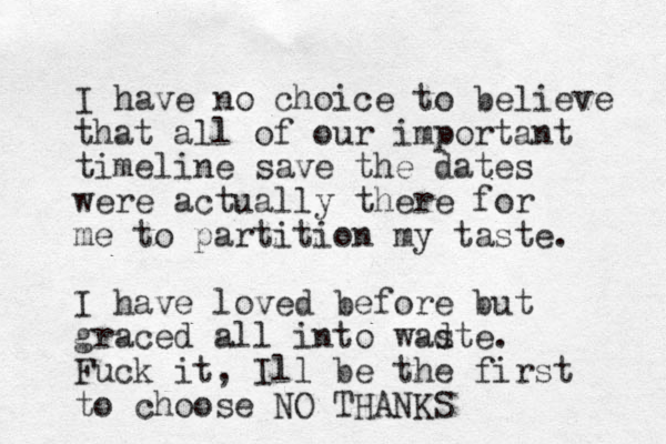 I have no choice to believe that all of our important timeline save the dates were actually there for me to partition my taste. I have loved before but graced all into wadte s . Fuck it, Ill be the first to choose NO THANKS