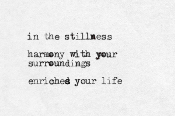 in the stillness harmony with your surroundings enriched s s your life 