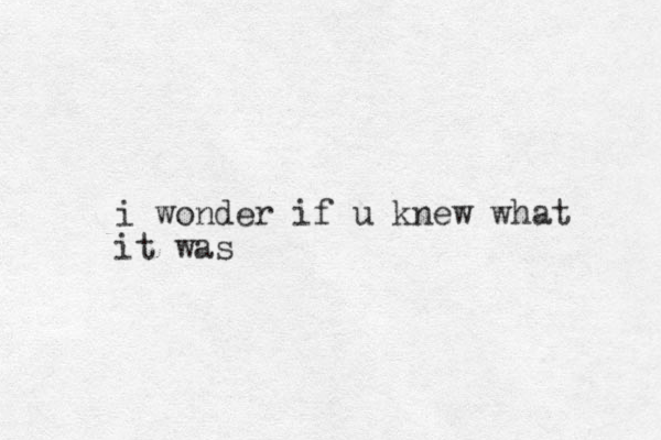 i wonder if u knew what it was 