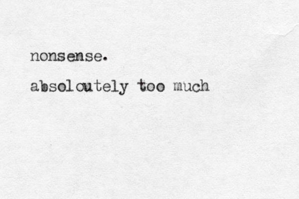 nonsense. absoloutely too much 