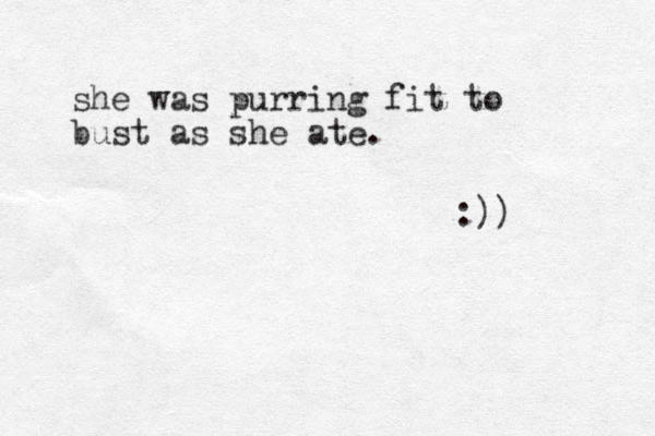 she was purring fit to bust as she ate. :)) 