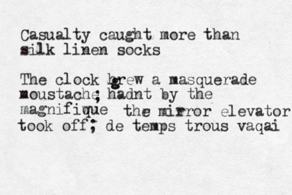 Casualty caught more than silk linen socks The clock hrew a masquerade moustache hadnt by the magnifiwue q g g ; thr e mirror elevator took off; d e temps trous vaqai 