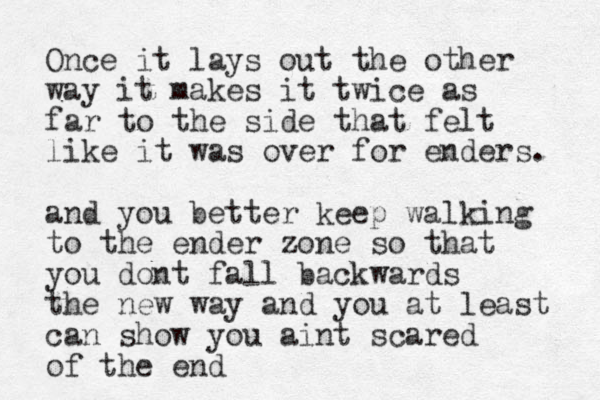 Once it lays out the other way it makes it twice as far to the side that felt like it was over for enders. and you better keep walking to the ender one z so that you dont fall backwards the new way and you at least can show you aint scared of the end 