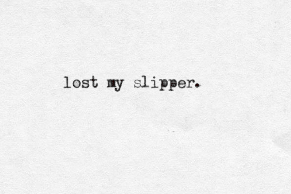lost my slipper. 