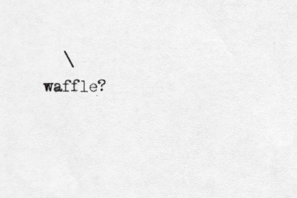waffle ? \ 