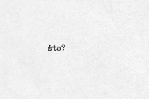 sto? ' 