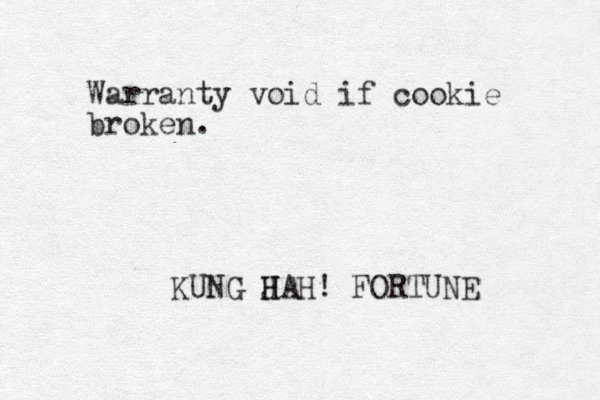 Warranty void if cookie broken. KUNG J H HAH! FORTUNE 