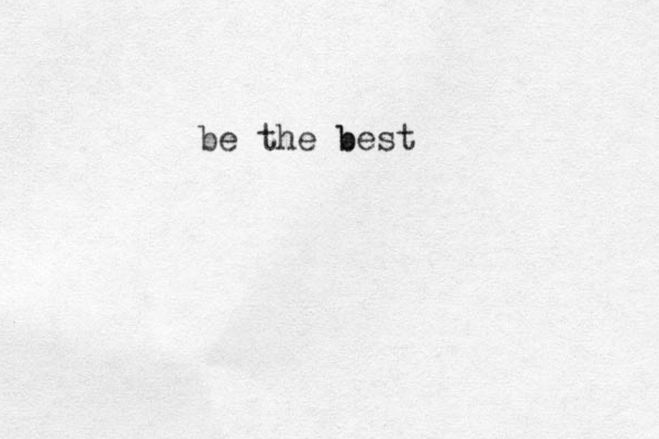 be the b best