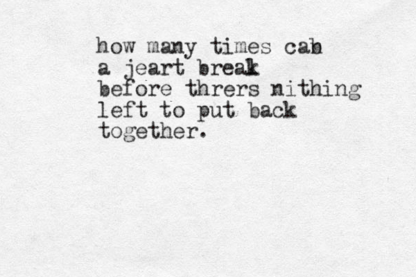 how many times cab n a jeart breal k before thrers nithing left to put back together. 