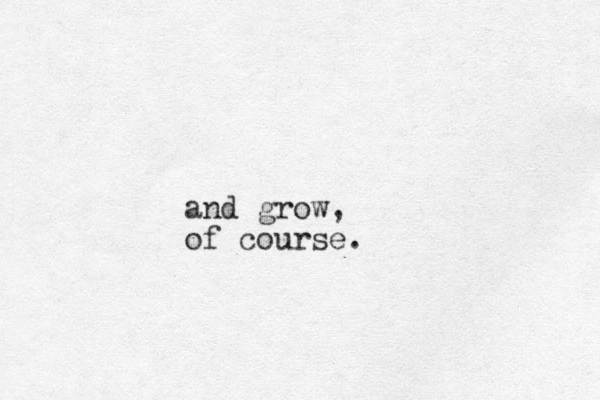 and grow , of course.