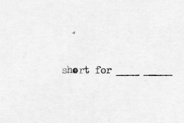 short for ____ _____ 