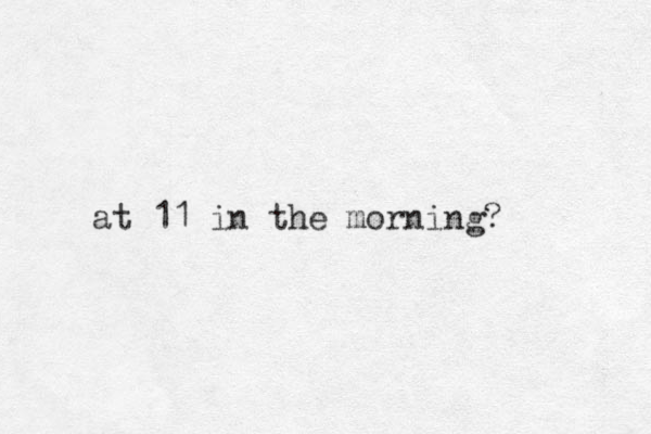 at 11 in the morning? 