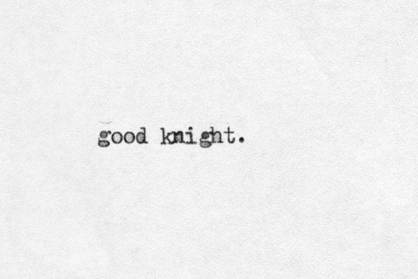 good knight. 