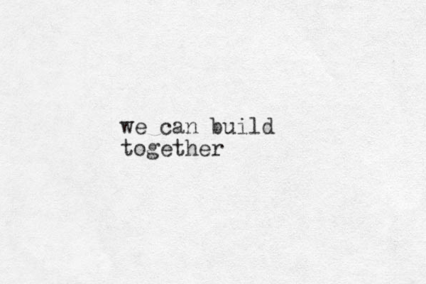 we can build together