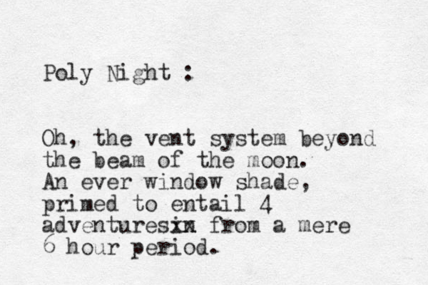 Poly Night : Oh, the vent system beyond the beam of the moon. An ever window shade, primed to entail 4 adventuresin xx from a mere 6 hour period. 