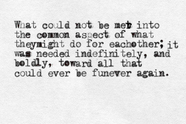 What could not be mer r t t into the common aspect of what theymight do for eachother. ; was needed indefinitely, and boldly, to it ward all that could ever be funever again. 