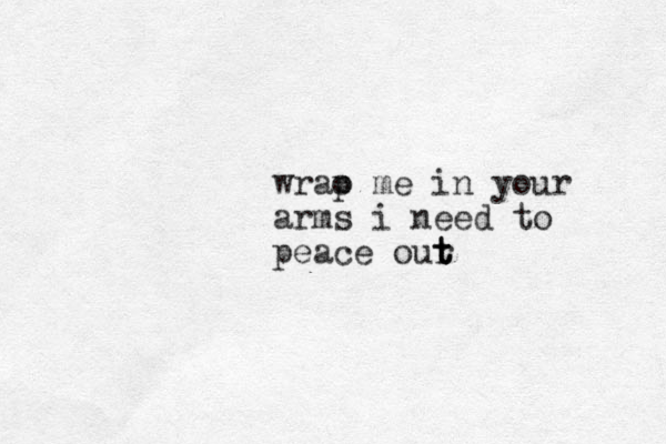 wrao p me in your arms i need to peace our t t t