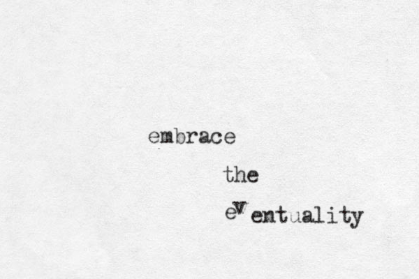 embrace the e v entuality 