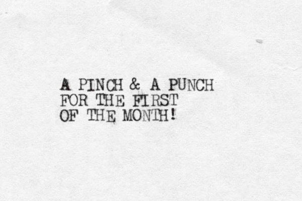 A PINCH & A PUNCH FOR THE FIRST OF THE MONTH! 
