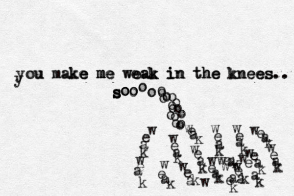 you make me weak in the knees.. s o o o o o o o o o o o w e a k w eak w e a k w e a k w e ak w e ak w e a k w eak w e ak w e ak w eak w eak weak w eak weak w e a wak wek y ou make e e m m me e weak weak in in the he knees ees.. s s s s o o o o o o o o o o o o o o o 