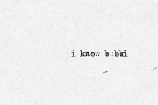 i know bubbi 