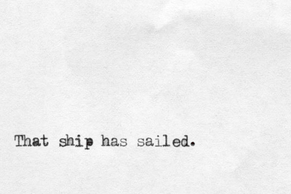 That ship has sailed. 