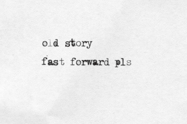 old story fast forward pls
