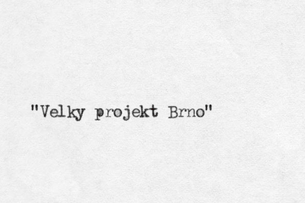 "Velky projekt Brno"