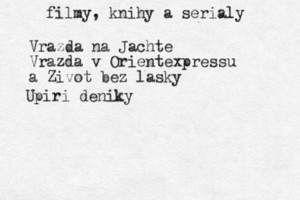 filmy, knihy a serialy Vrazda na Jachte Vrazda v Orientexpressu a Zivot bez lasky Upiri deniky 