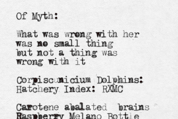 Of Myth: What was wrong with her was no small thing but not a thing was wrong with it Corpiscunicium Dolphins: Hatchery Index: RXMC Carotene abalated brains Raspberry Melano Bottle 
