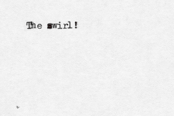 The swirl! 