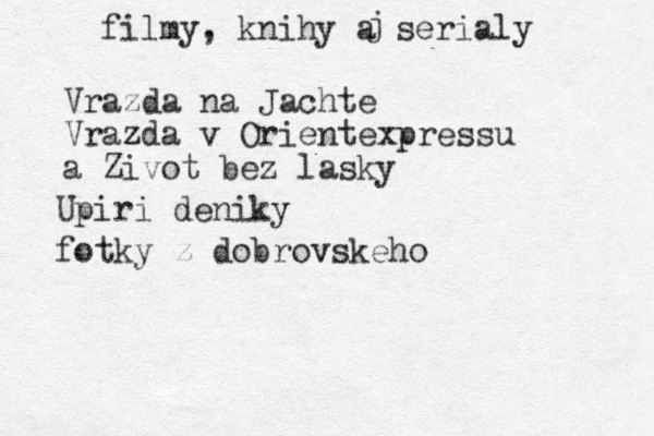 filmy, knihy a serialy Vrazda na Jachte Vrazda v Orientexpressu a Zivot bez lasky Upiri deniky j fotky z dobrovskeho