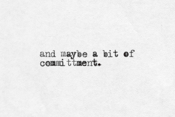 and maybe a it b of committment. 