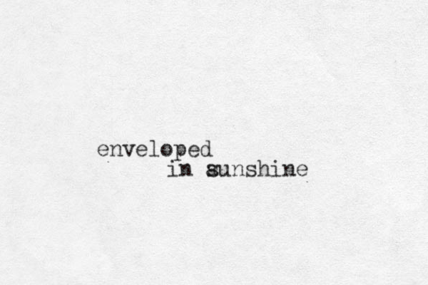 enveloped in aunshine s