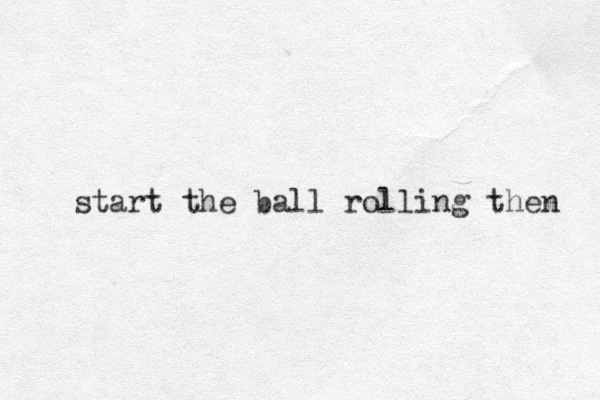 start the ball rolling then 