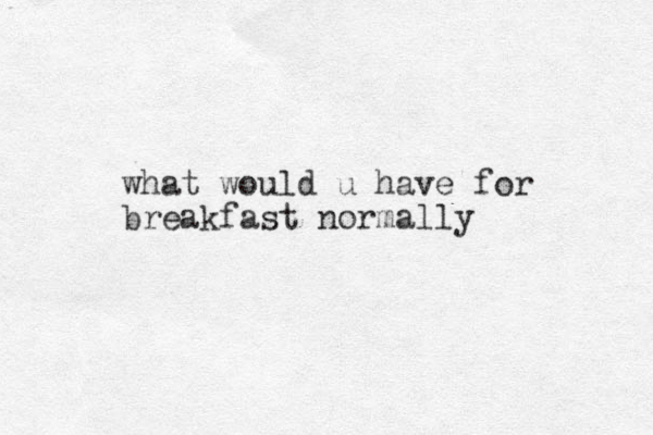 what would u have for breakfast normally