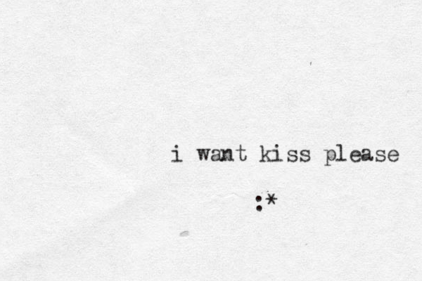 i want kiss please :*