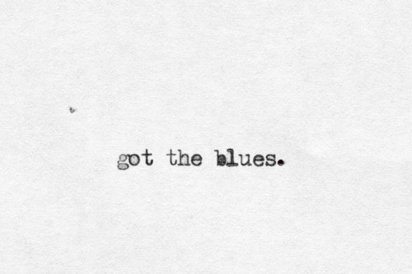got the blues. 