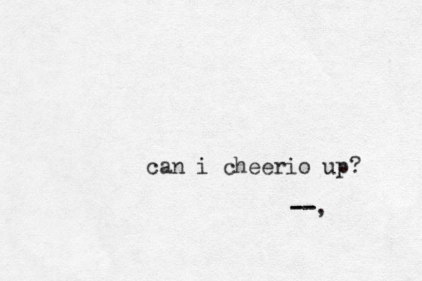 can i cheerio up? --, -- -