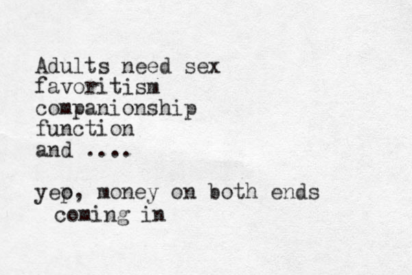 Adults need sex favoritism companionship function and .... yeo p, money on both ends coming in